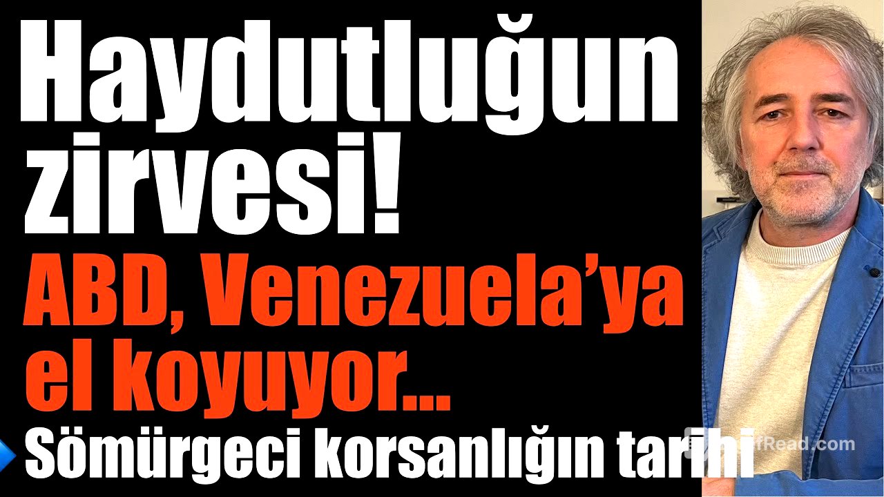 Haydutluğun zirvesi: ABD, Venezuela’ya el koyuyor… Latin Amerika’da korsanlığın tarihi