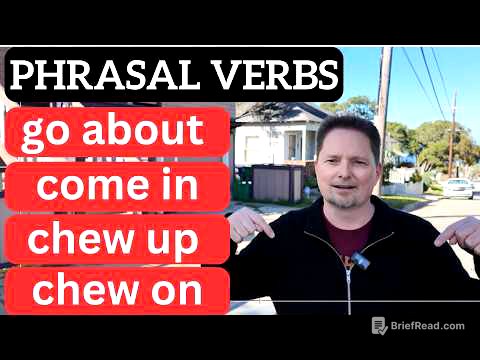PHRASAL VERBS! GO ABOUT, COME IN, CHEW ON, CHEW UP, CONFUSING AMERICAN ENGLISH /comprehensible input