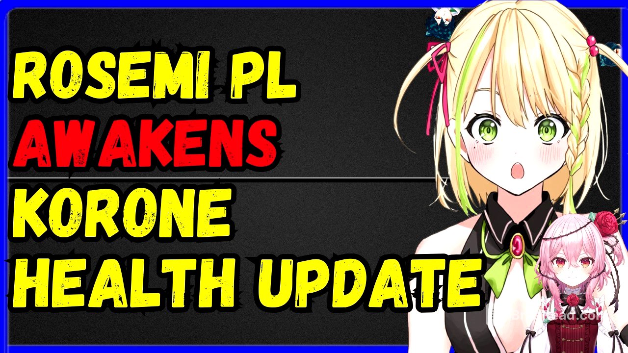 Rosemi PL AWAKENS, Hololive Korone HEALTH UPDATE, Ironmouse PEAK CONCERT