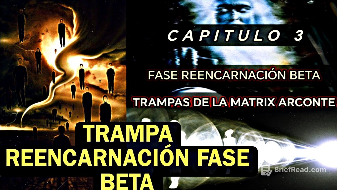 TRAMPAS DE LA MATRIX ARCONTE - Capítulo 3-"FASE REENCARNACIÓN BETA"
