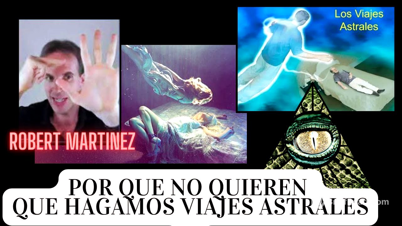 Robert Martínez, como hacer viajes astrales, mundos oníricos, protección astral..