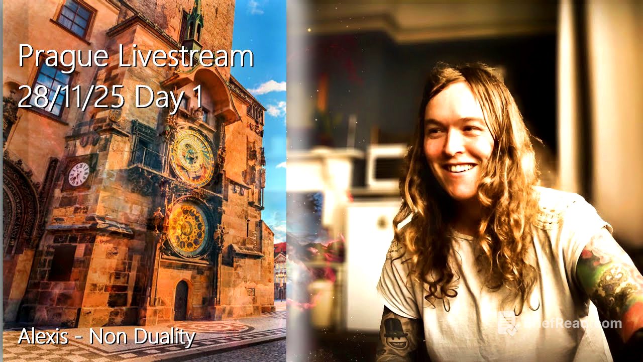Alexis - Non Duality - Prague Meeting Livestream 28/11/25 - Day 1