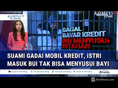 Terpaksa Tak Menyusui Bayinya! Ibu Dipenjara Gara-gara Suami Menggadaikan Mobil yang Belum Lunas
