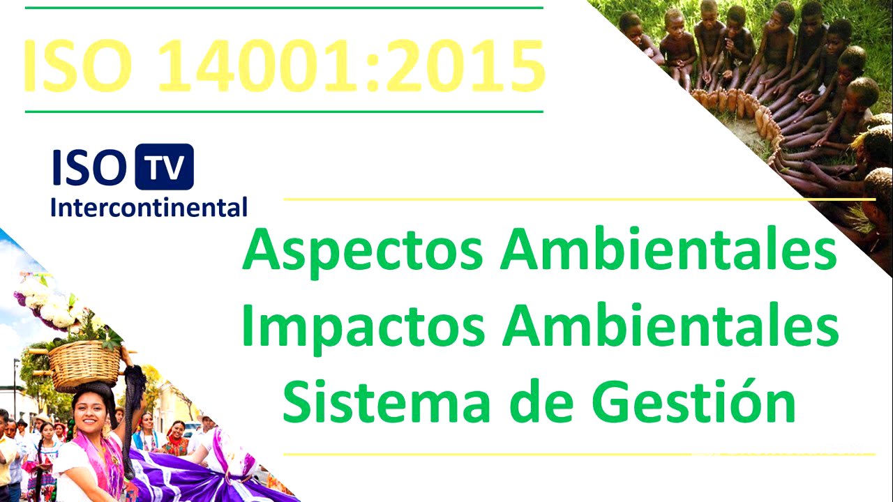 ¿Que son? ASPECTOS AMBIENTALES e IMPACTOS AMBIENTALES en la norma ISO 14001:2015  Sistema ambiental