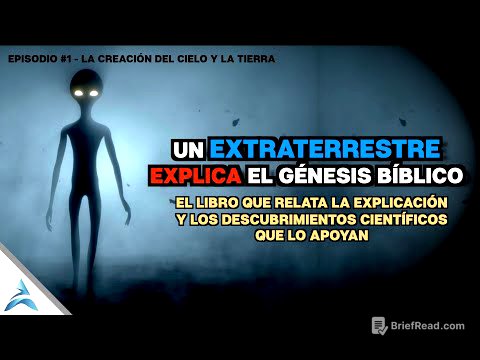 La EXPLICACIÓN de un EXTRATERRESTRE al GÉNESIS BÍBLICO | Ep. #1 - Creación del Cielo y la Tierra