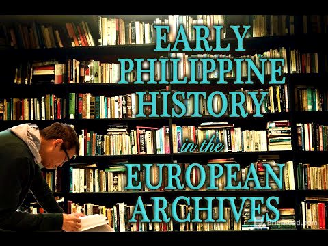 History from the Archives Episode 1 : Early Philippine History in the European Archives