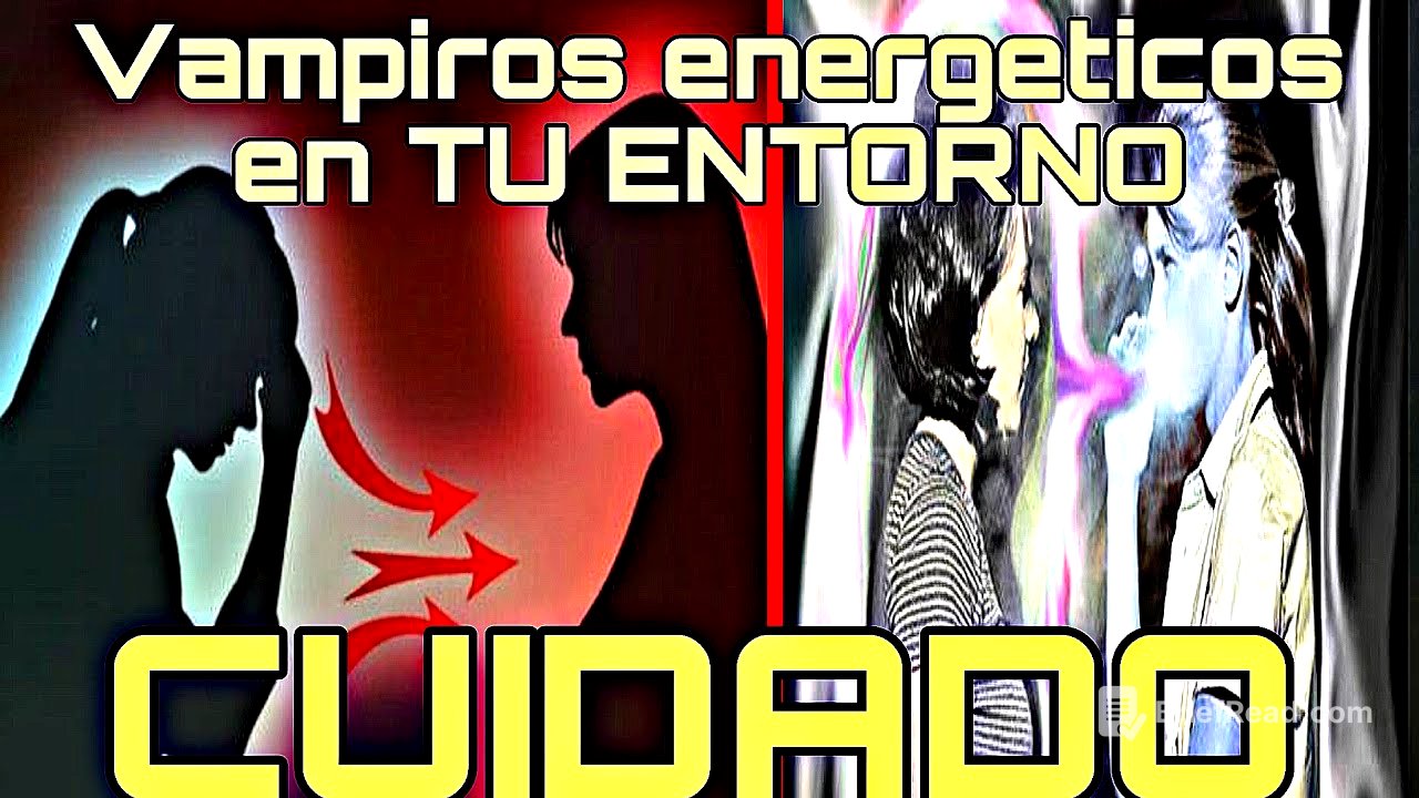 VAMPIROS ENERGETICOS, aprende a indentificarlos dentro de tu entorno🔔