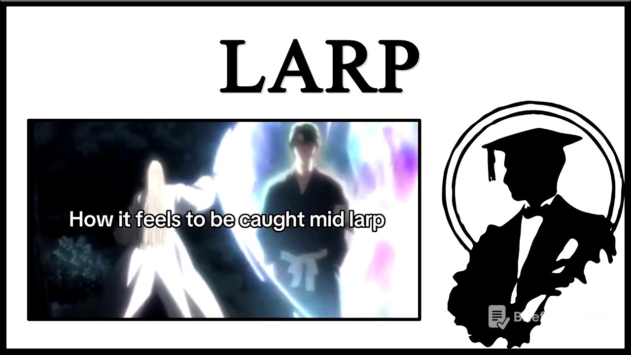 Why Is Everyone Larping?
