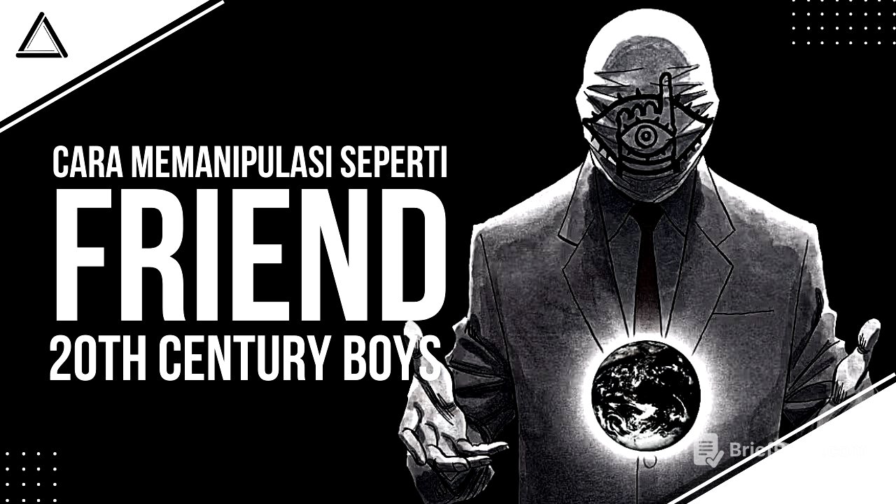 Cara Memanipulasi Seperti Friend Dari Manga 20th Century Boys