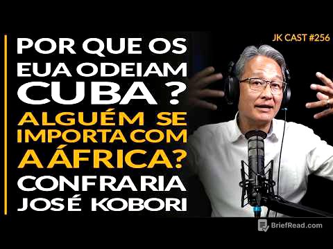 Por que os EUA odeiam Cuba, Alguém se Importa com a África, Confraria José Kobori - JK Cast #256