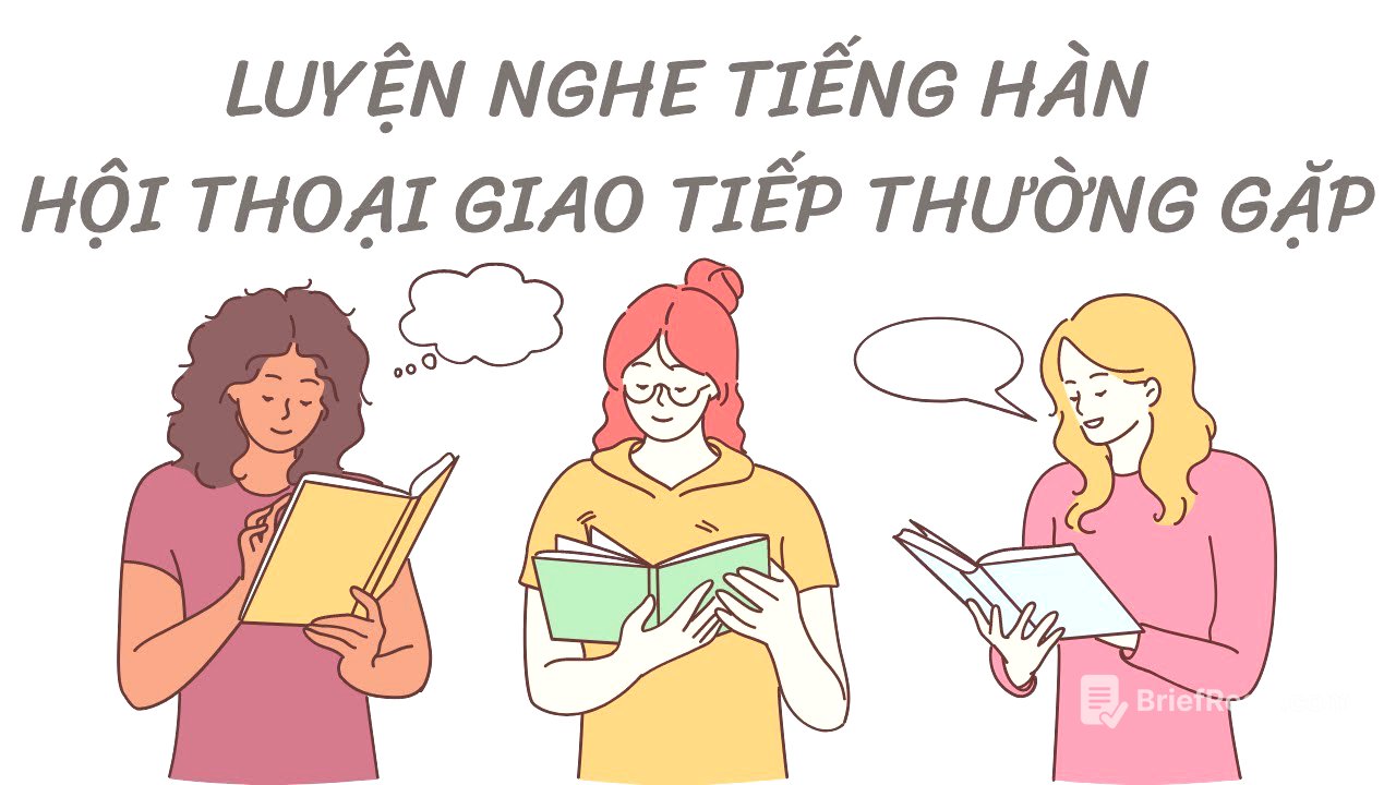 🎧 Luyện Nghe Tiếng Hàn Hội Thoại Giao Tiếp Thường Gặp #1