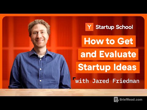 How to Get and Evaluate Startup Ideas | Startup School