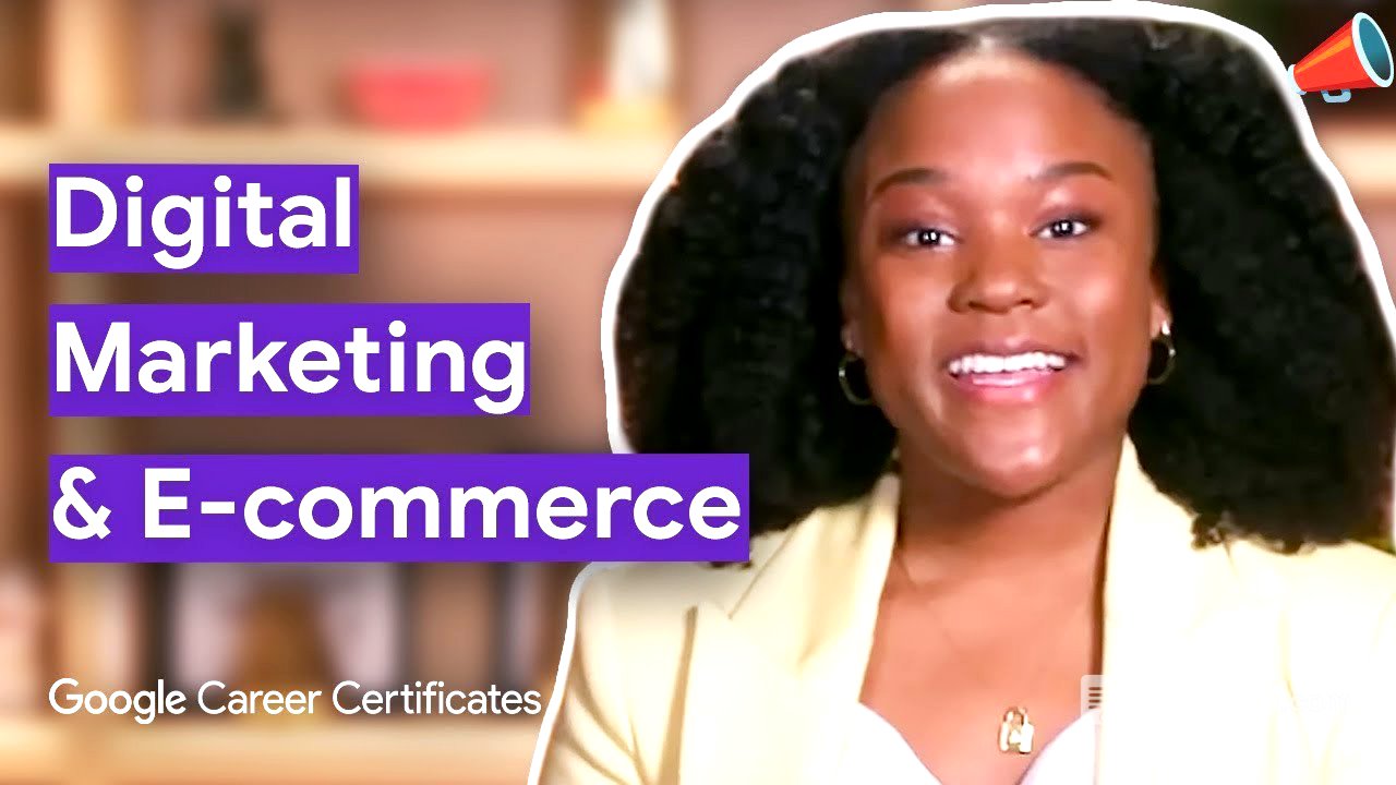 Intro to Digital Marketing & E-commerce | Google Digital Marketing & E-commerce Certificate