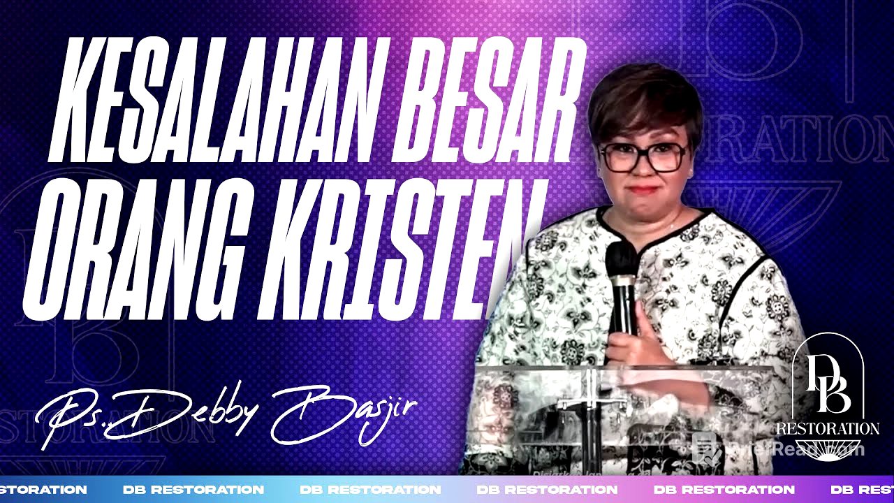 KESALAHAN BESAR ORANG KRISTEN!!! | PS DEBBY BASJIR