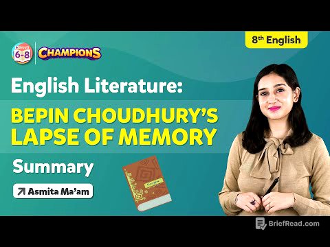 Bepin Choudhury’s Lapse of Memory - Chapter Summary | Class 8 English Ch 4 | Class 8 English