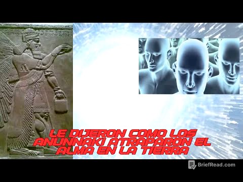 LE DIJERON COMO LOS ANUNNAKI ATRAPARON EL ALMA EN EL PLANETA