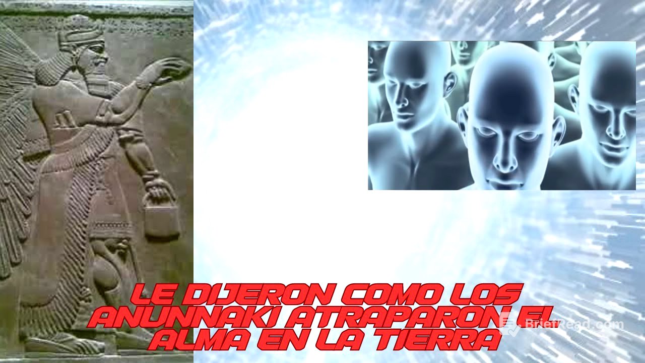LE DIJERON COMO LOS ANUNNAKI ATRAPARON EL ALMA EN EL PLANETA