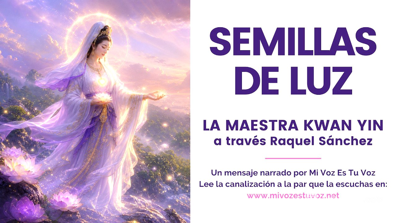 SEMILLAS DE LUZ • Un mensaje de la maestra Kwan Yin canalizado por Raquel Sánchez