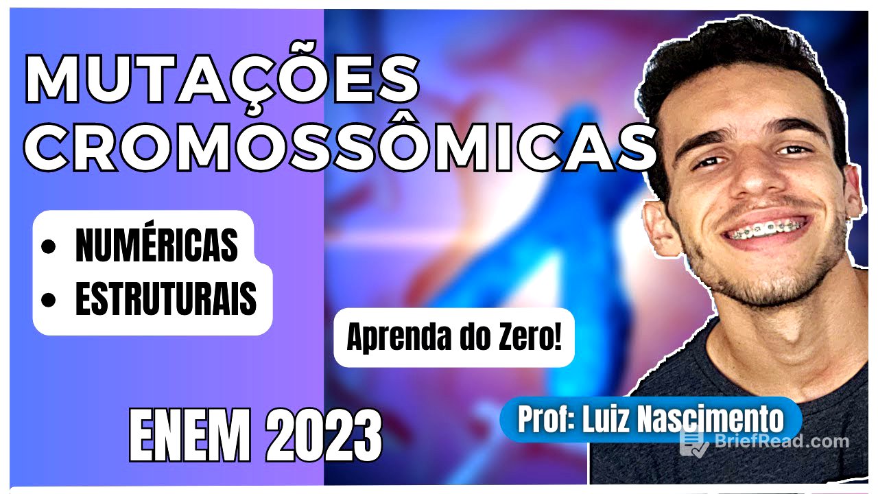 MUTAÇÕES CROMOSSÔMICAS  numéricas e estruturais - Genética - Vídeo aula - Luix Nascimento Biologia