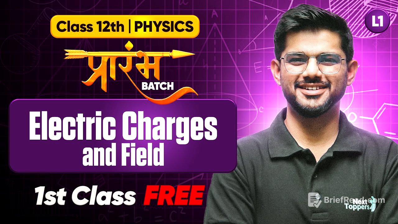 Prarambh Batch 12th Physics - 1st Class FREE | Electric Charges and Fields  - Lecture 1