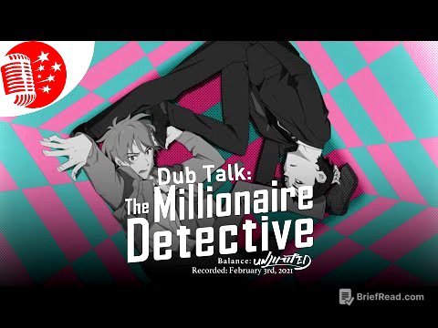 Dub Talk 226: The Millionaire Detective - Balance:Unlimited
