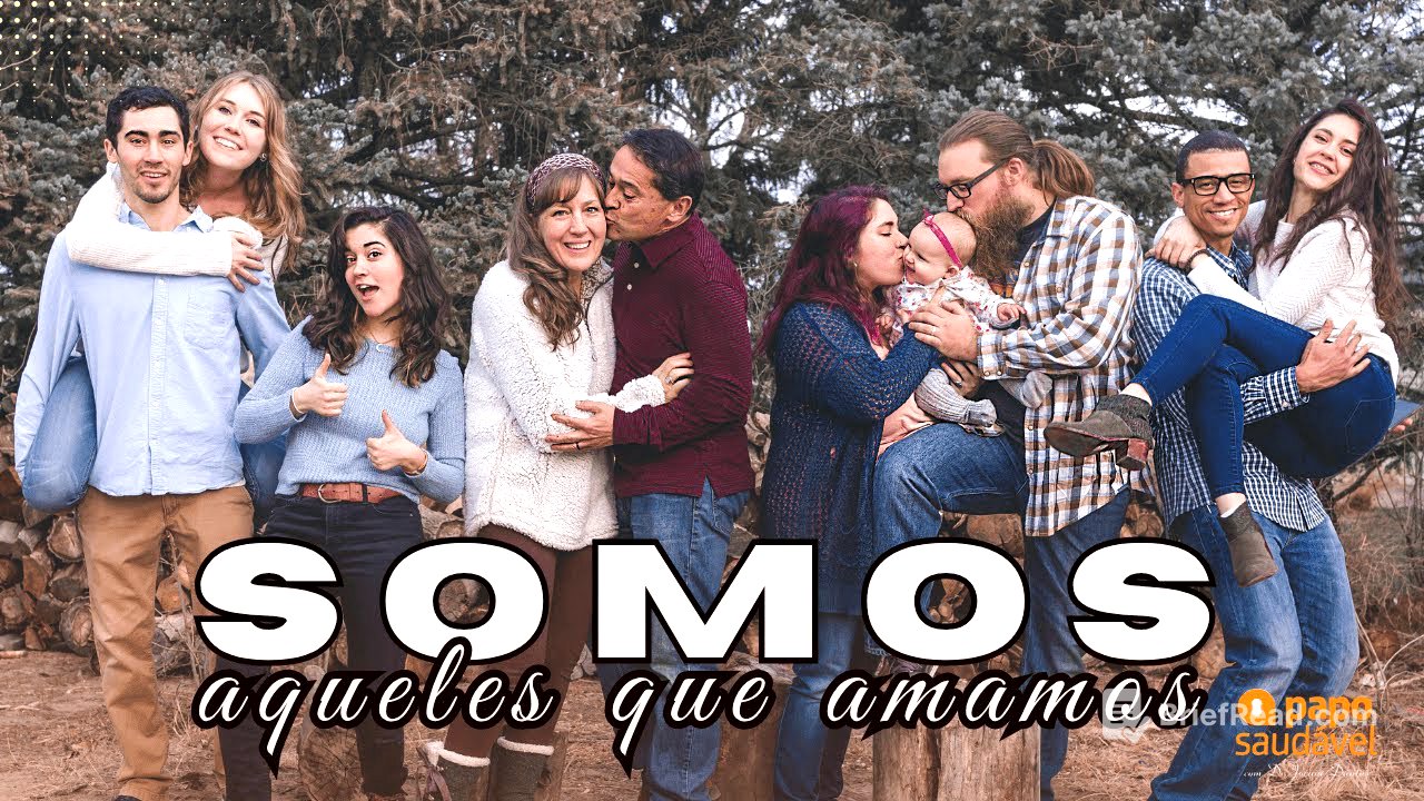 PAPO SAUDÁVEL:  SOMOS AQUELES QUE AMAMOS