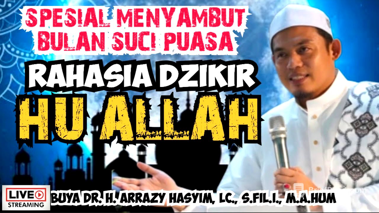 SPESIAL MENYAMBUT BULAN SUCI PUASA_RAHASIA DZIKIR HU ALLAH - BUYA ARRAZY HASYIM