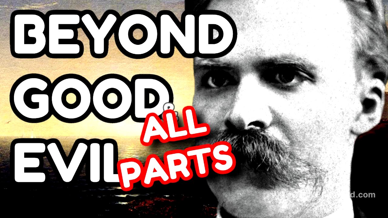 NIETZSCHE Explained: Beyond Good and Evil (ALL PARTS)