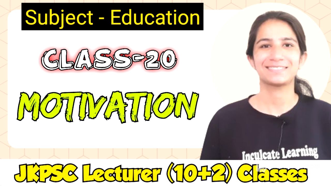 Class-20 Motivation | Theories of Motivation | JKPSC Classes for Lecturer (10+2)#jkpsclecturerjobs