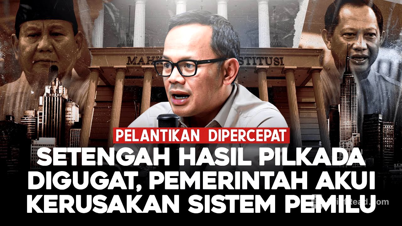PELANTIKAN DIPERCEPAT. SETENGAH HASIL PILKADA DIGUGAT, PEMERINTAH AKUI KERUSAKAN SISTEM PEMILU