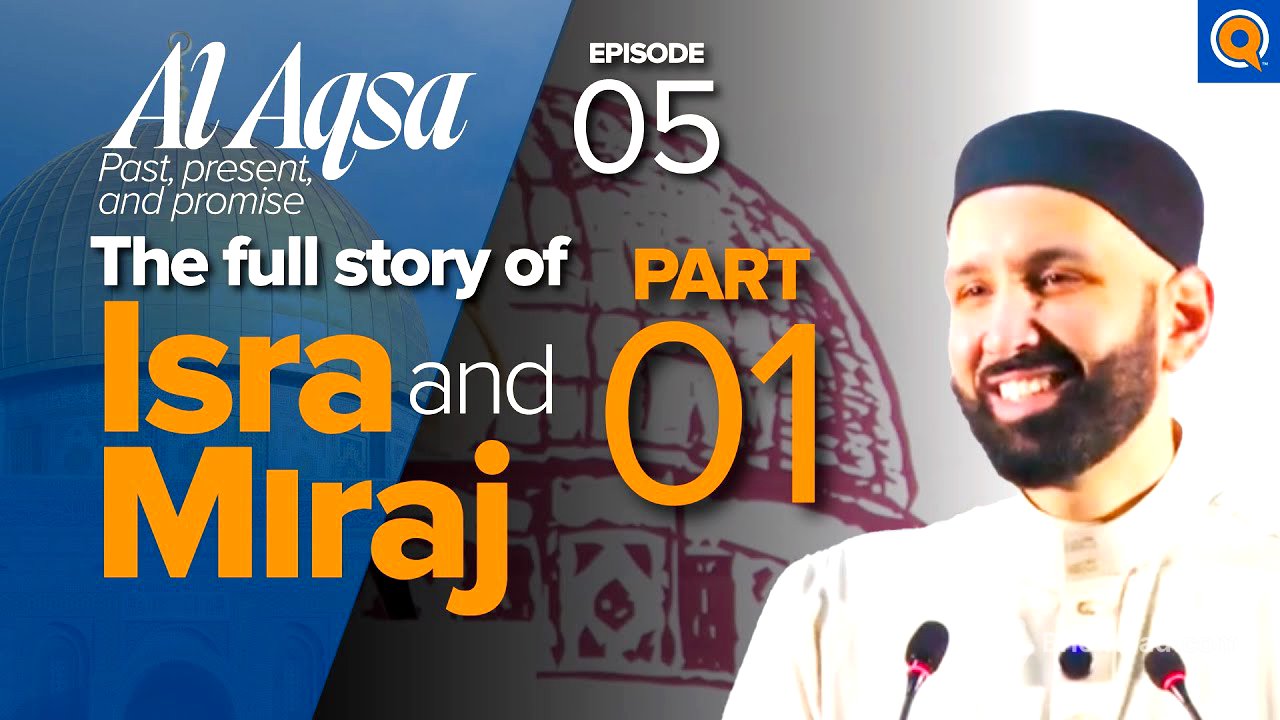 Isra and Miraj: The Night Journey to Jerusalem After Grief | Ep. 5 | Al-Aqsa | Dr. Omar Suleiman