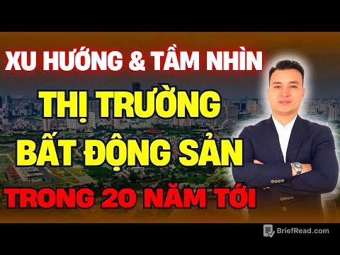 Xu Hướng Và Tầm Nhìn Thị Trường Bất Động Sản Việt Nam Trong 20 Năm Tới | NHÀ TỐT