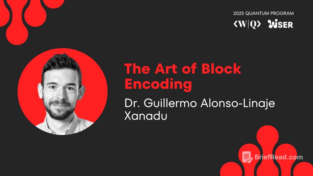 2025 QUANTUM PROGRAM ❯ Day 9 ❯ The Art of Block Encoding (Dr. Guilermo Alonso-Linaje)
