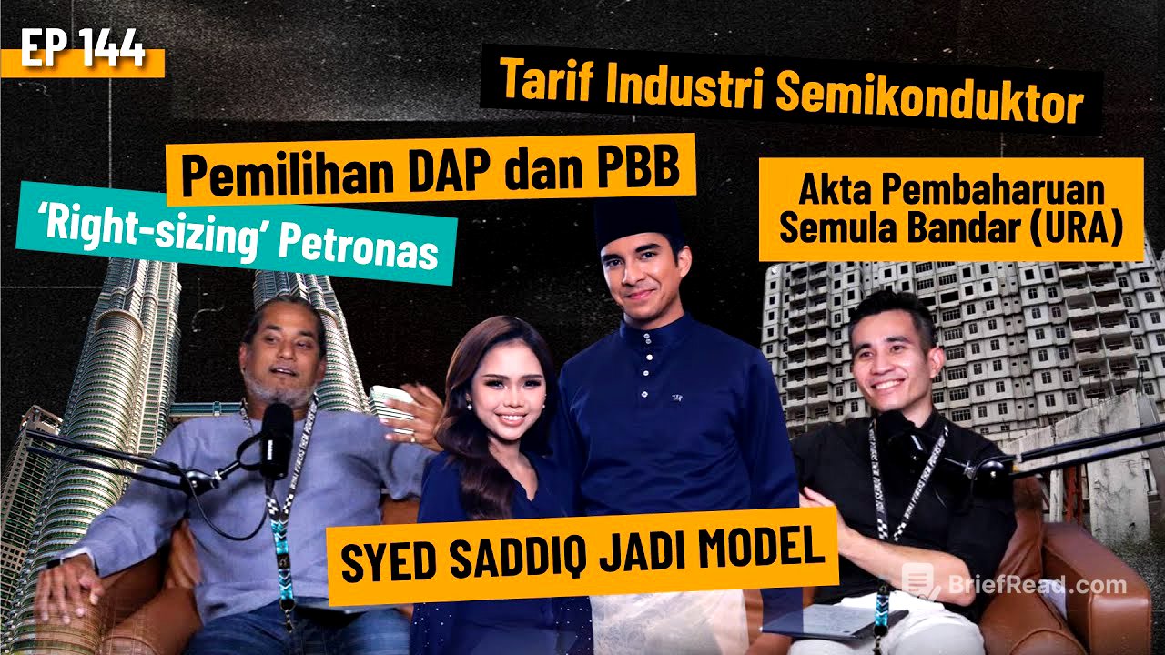 EP144 | ‘Right-sizing’ Petronas, Urban Renewal Act (URA), Tarif Semikonduktor, Pemilihan DAP & PBB