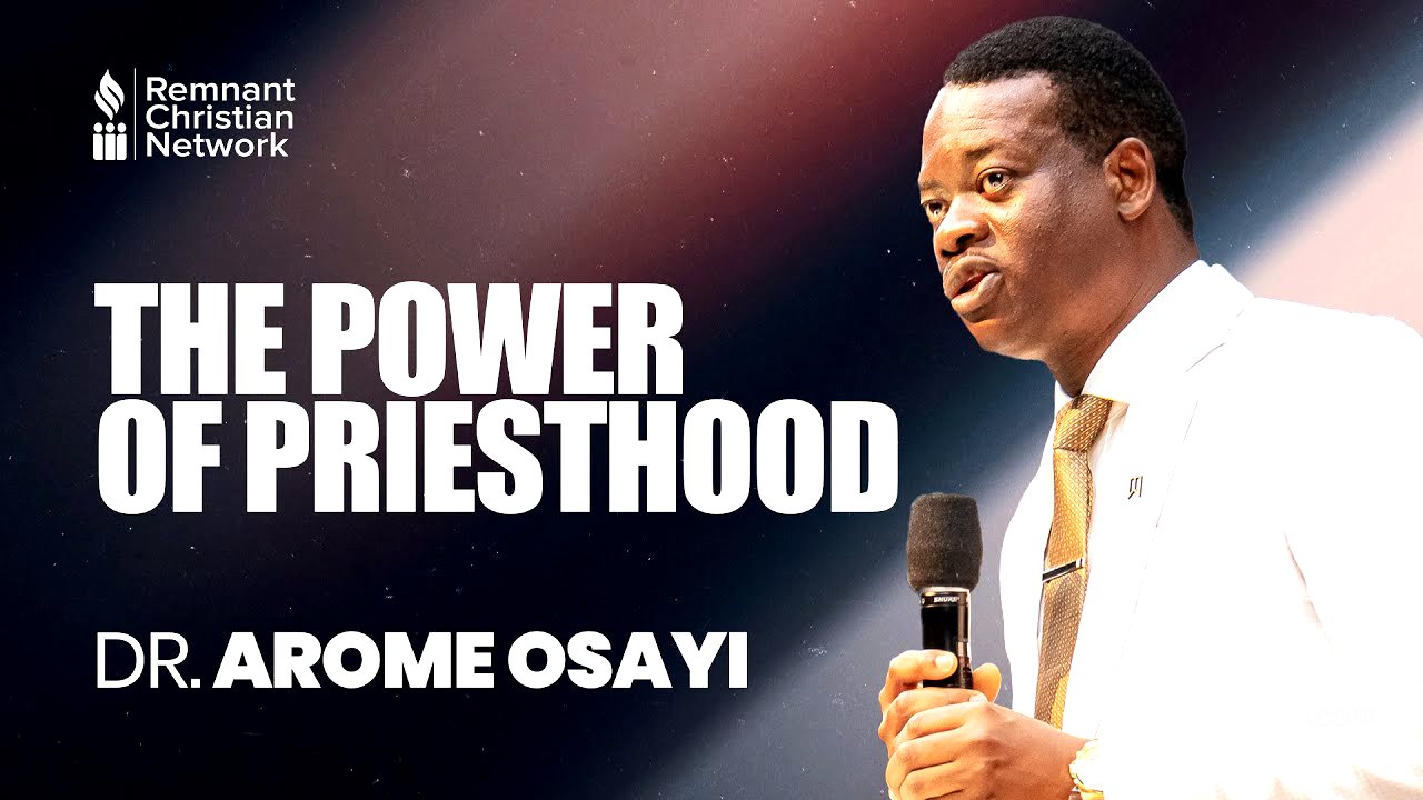 THE POWER OF PRIESTHOOD - DR. AROME OSAYI