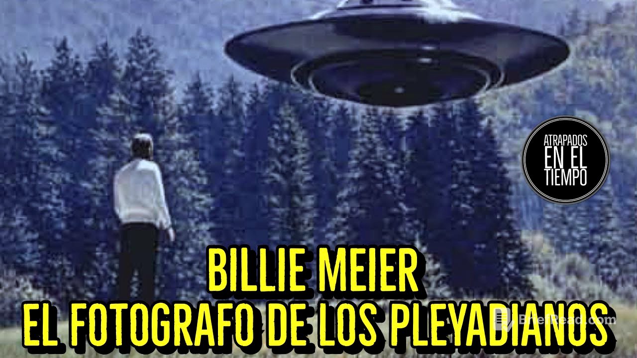 BILLIE MEIER EL FOTOGRAFO DE LOS PLEYADIANOS