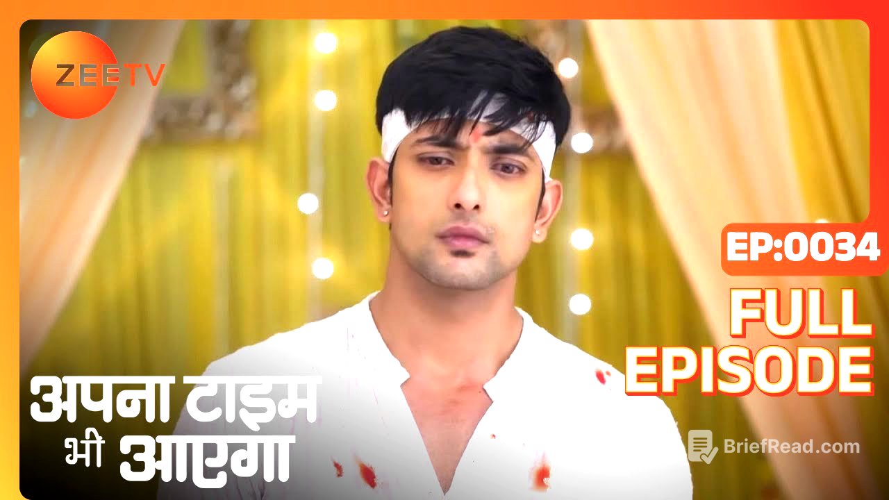 Apna Time Bhi Aayega | Ep.34 | Veer को कैसे लगी इतनी चोट? | Full Episode | ZEE TV