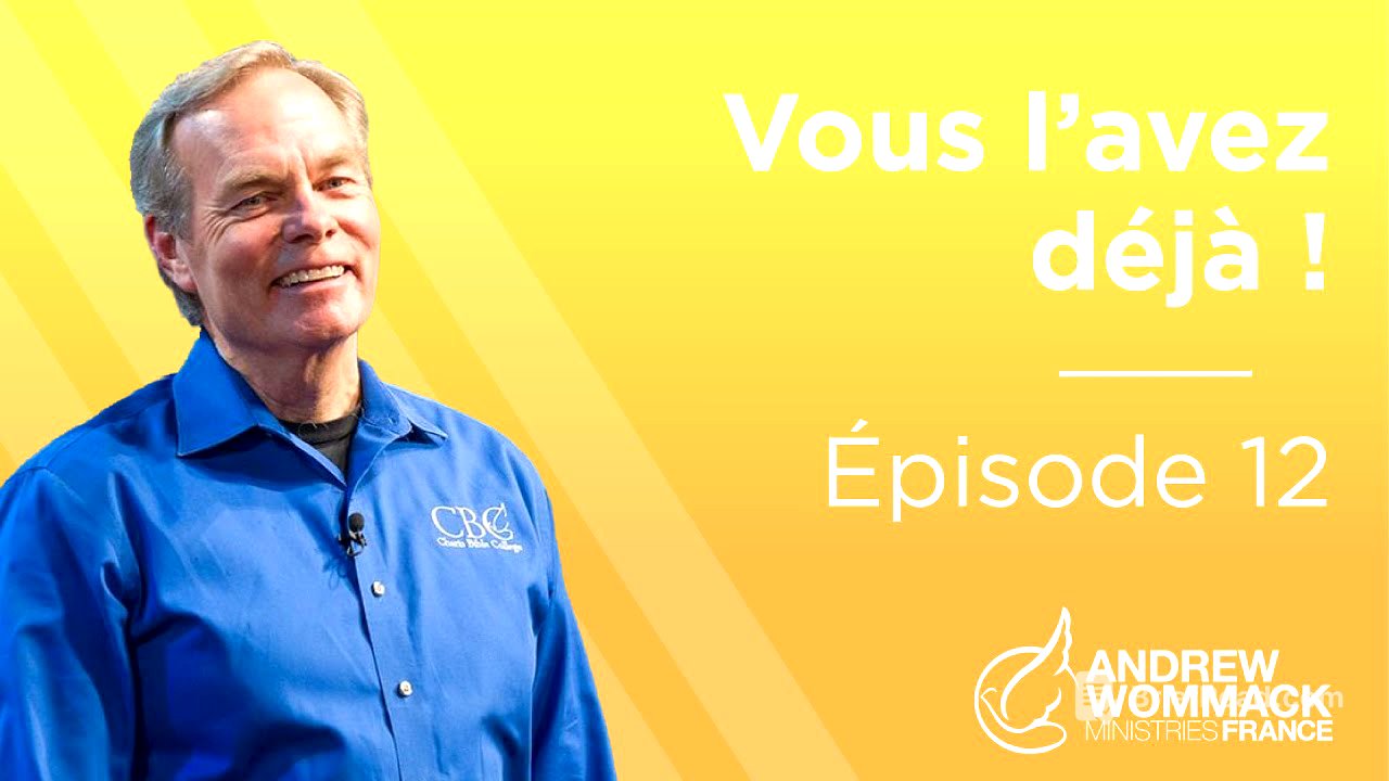 Vous l’avez déjà Épisode 12 - Andrew Wommack