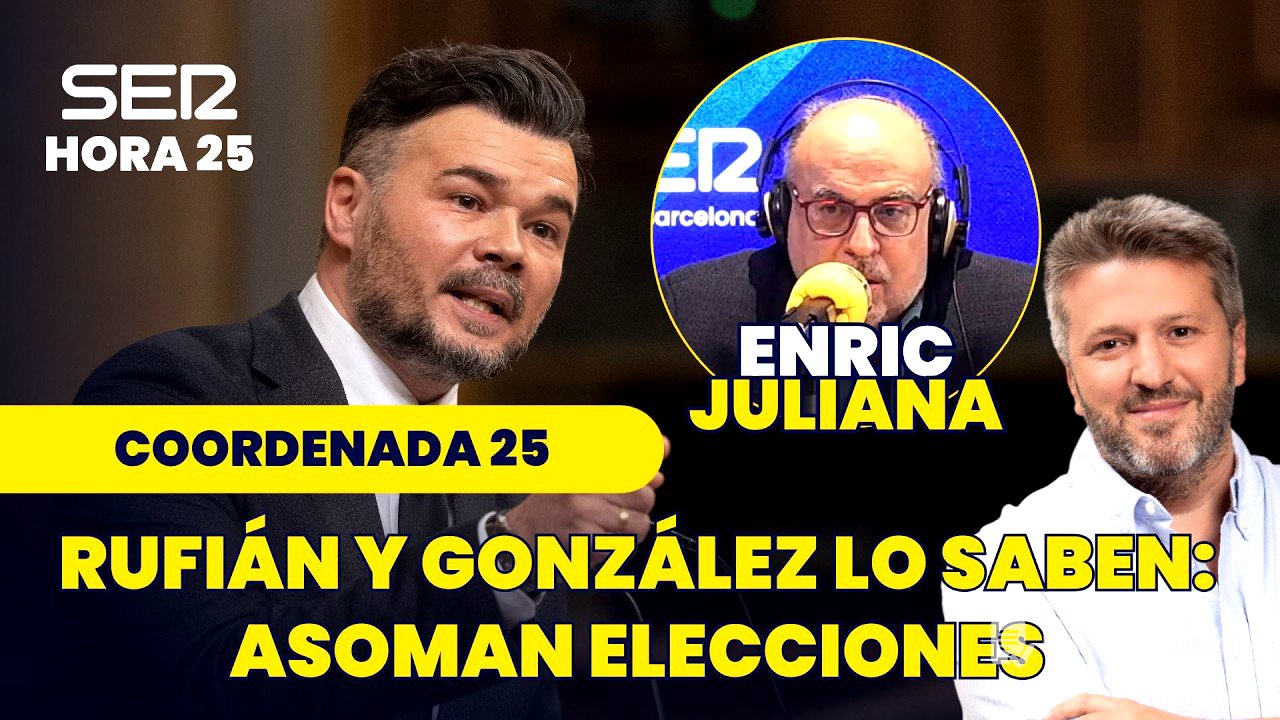 Coordenada 25 | Gabriel Rufián y Felipe González: asoman las elecciones generales