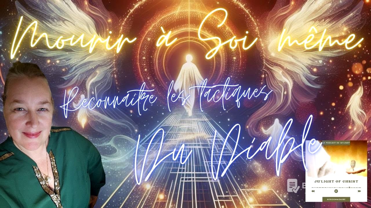 Reconnaitre les tactiques du diable et mourir à soi meme ( podcast #7 )