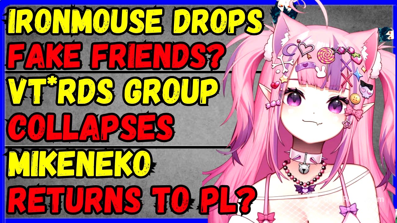 Mouse hates fake friends, VT*rds group exlpodes, Ex-Hololive collab, Mikeneko returns to PL