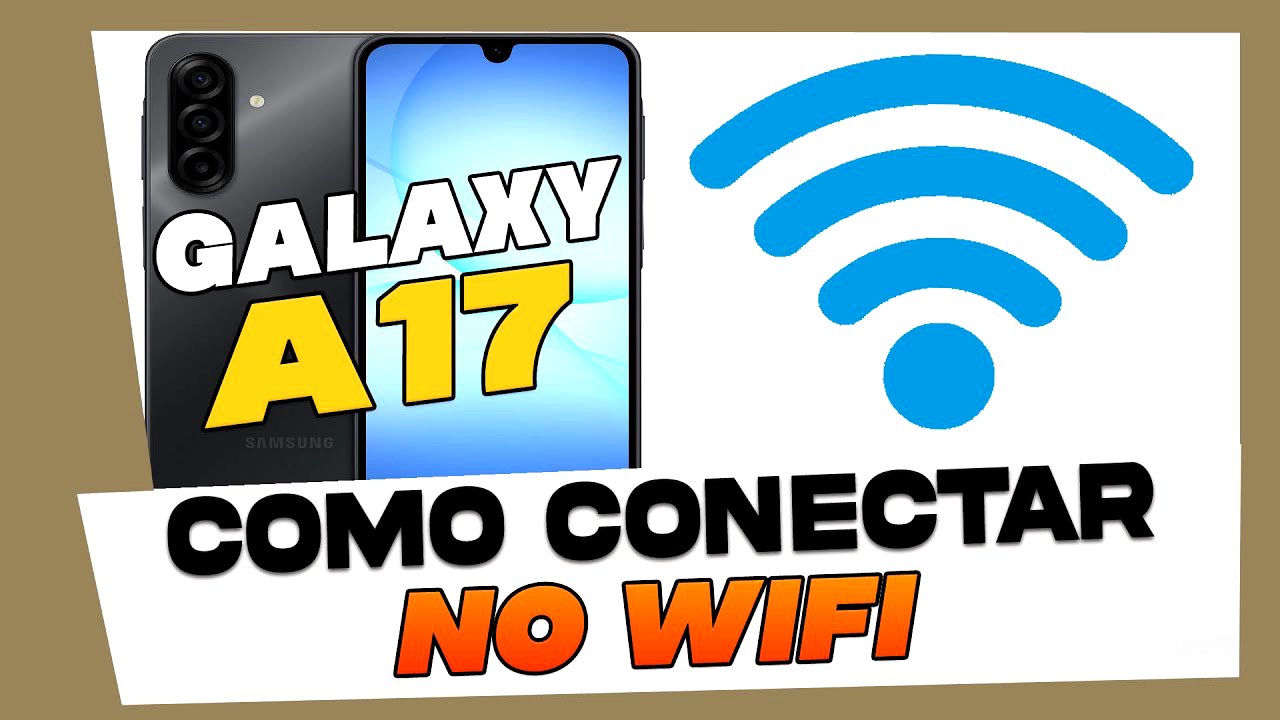 Como Conectar o Samsung Galaxy A17 em uma Rede Wifi