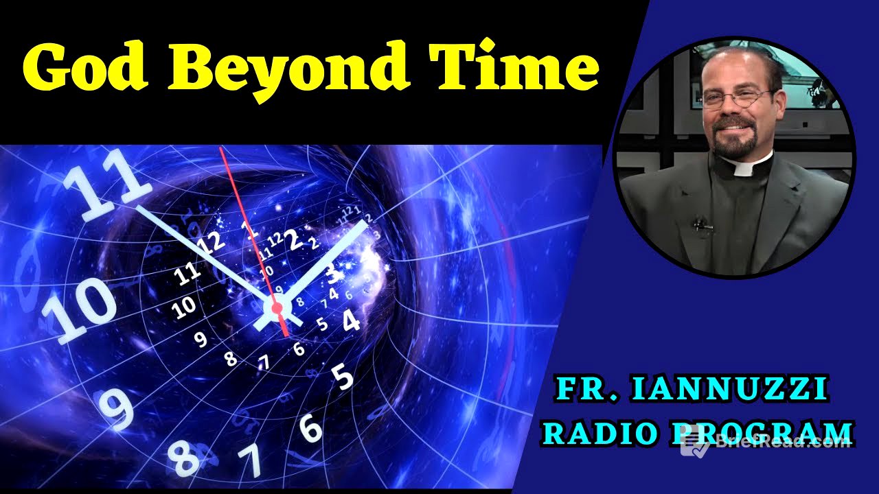 NEW: Ep 251: God Beyond Time- Fr. Joseph Iannuzzi  (5-17-25)