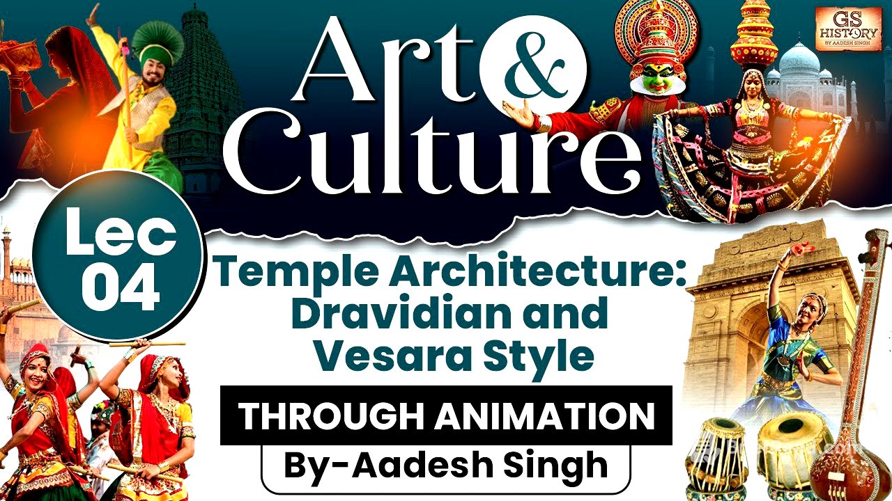 Complete Art & Culture | Lec- 4: Temple Architecture: Dravidian and Vesara Style | UPSC | GS History