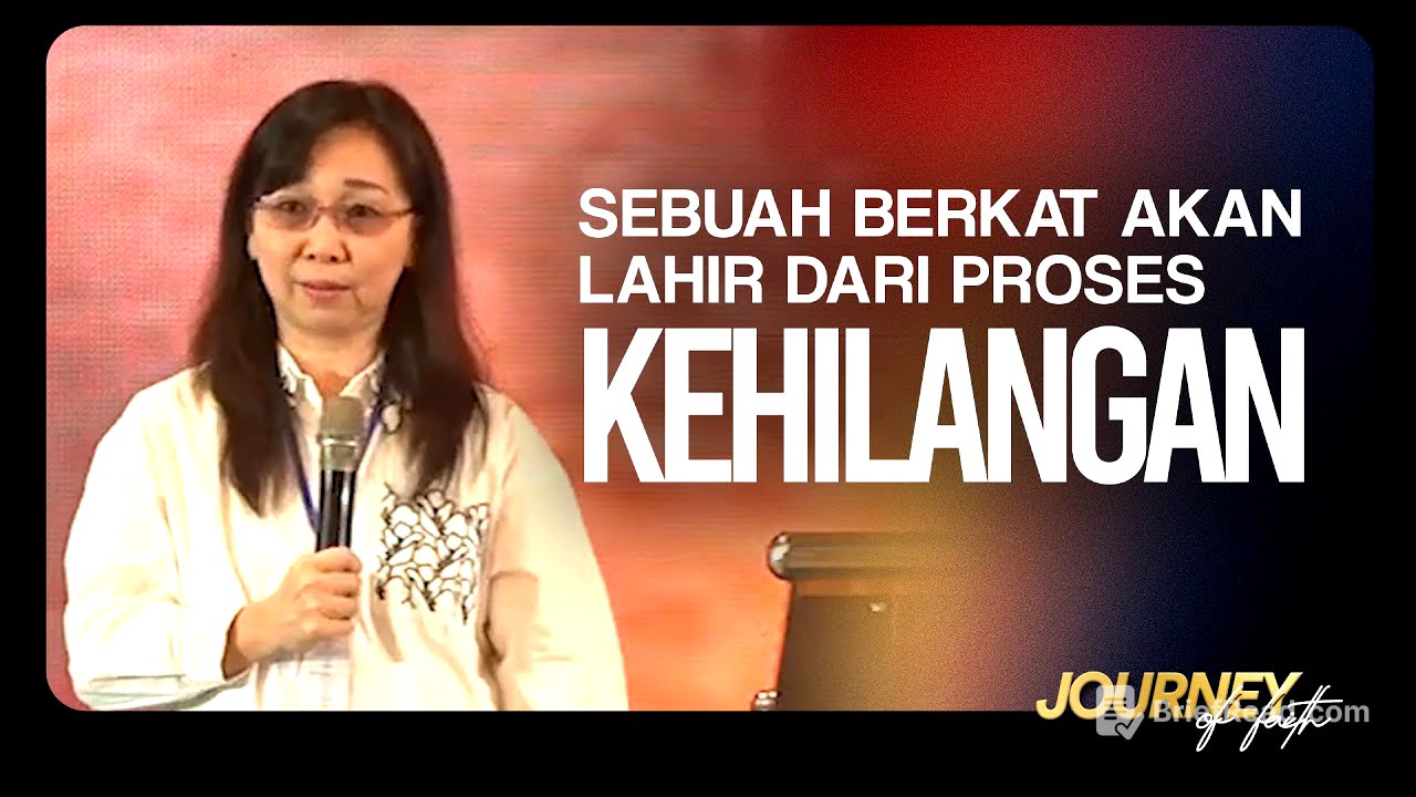SEBUAH BERKAT AKAN LAHIR DARI PROSES KEHILANGAN - Ps. Ruth Julia