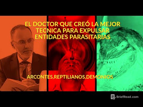 Creó la mejor técnica para expulsar entidades parasitarias, arcontes, demonios