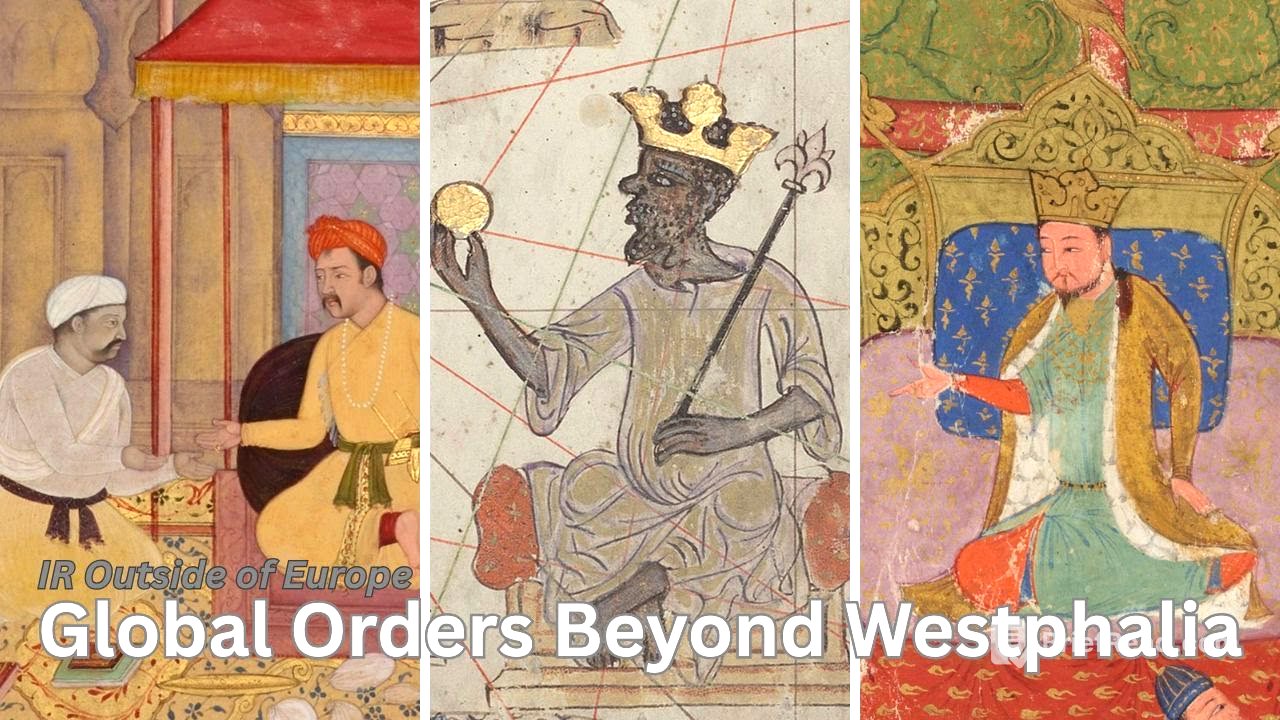 IR Beyond Westphalia: How Non-Western Civilizations Built Global Order