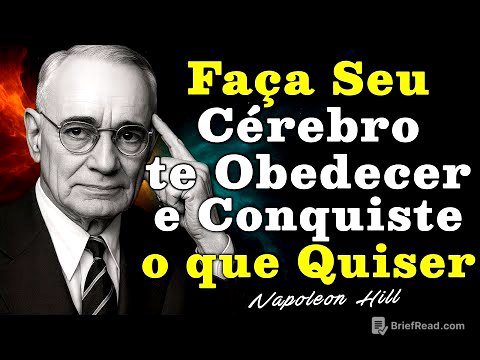 Faça Seu Cérebro te Obedecer e Conquiste o que Quiser | Napoleon Hill