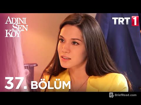 Adını Sen Koy 37. Bölüm