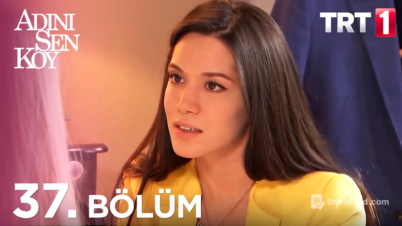 Adını Sen Koy 37. Bölüm